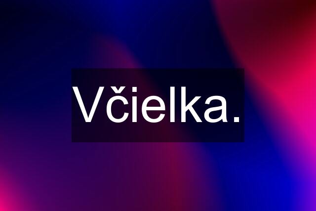 Včielka.