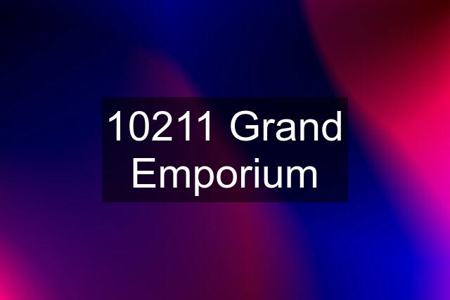 10211 Grand Emporium