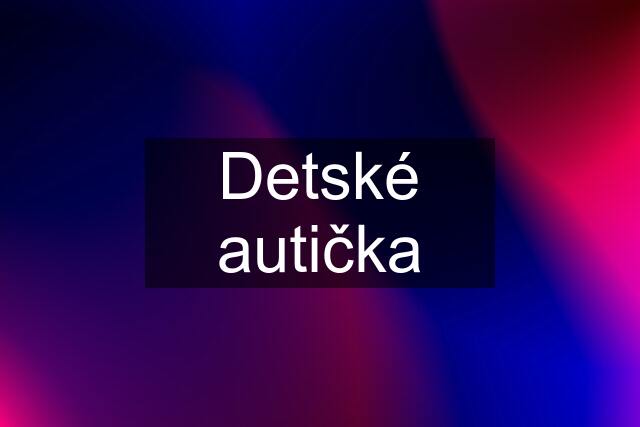 Detské autička