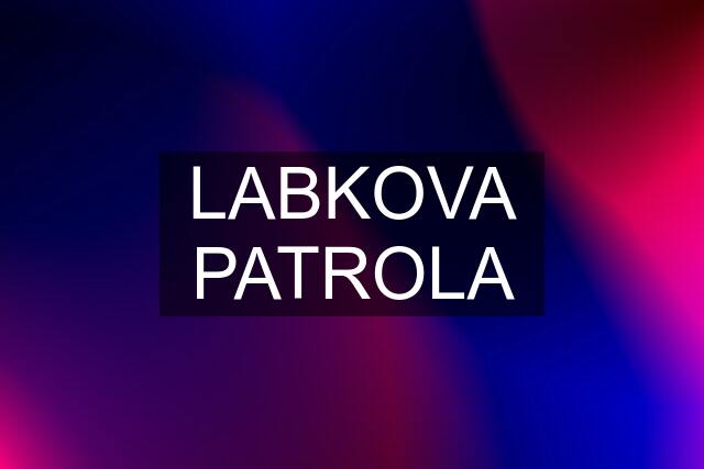 LABKOVA PATROLA