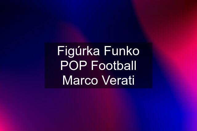 Figúrka Funko POP Football Marco Verati