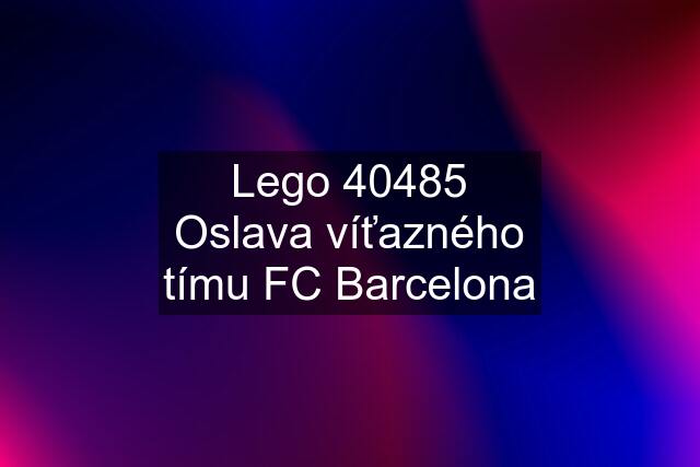 Lego 40485 Oslava víťazného tímu FC Barcelona