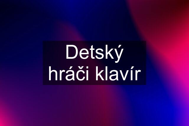 Detský hráči klavír