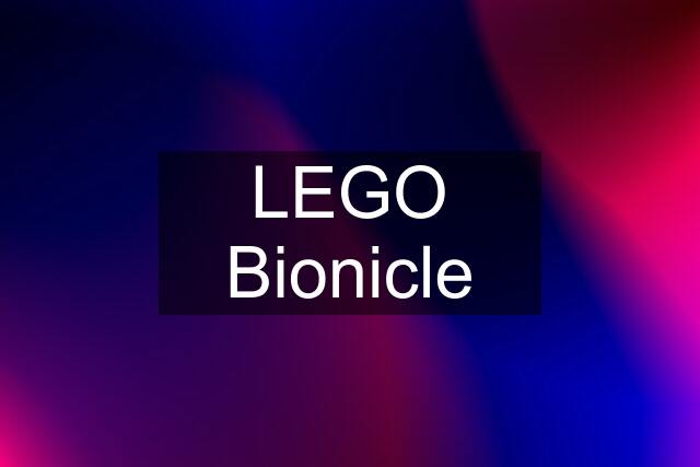 LEGO Bionicle