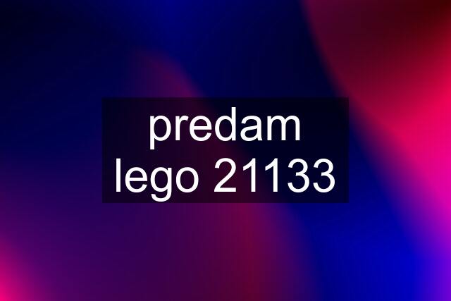 predam lego 21133