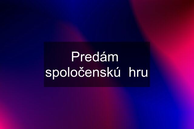 Predám  spoločenskú  hru