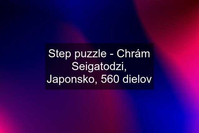 Step puzzle - Chrám Seigatodzi, Japonsko, 560 dielov