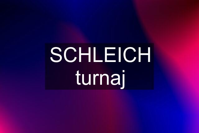 SCHLEICH turnaj