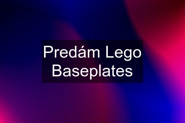 Predám Lego Baseplates