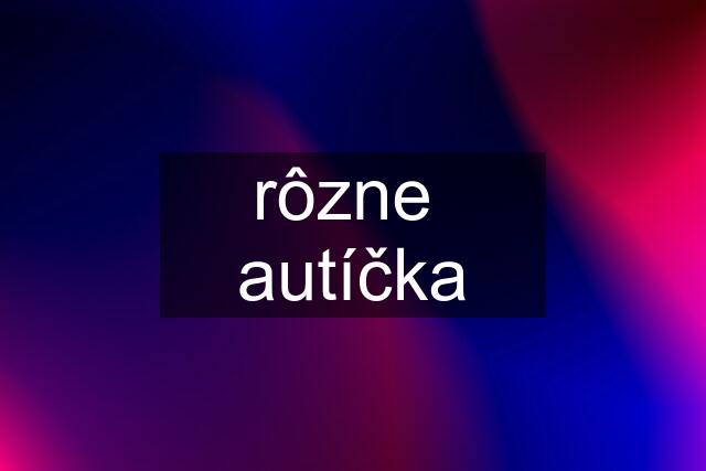 rôzne  autíčka