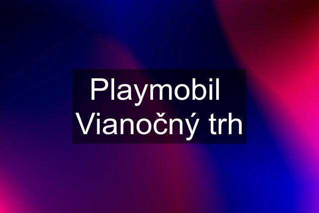 Playmobil  Vianočný trh