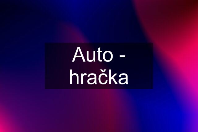 Auto - hračka