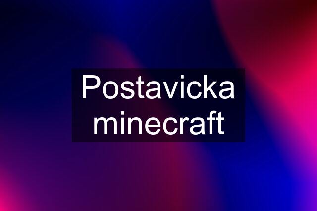 Postavicka minecraft