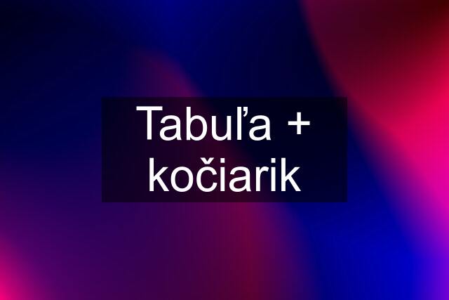 Tabuľa + kočiarik