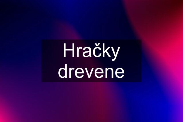 Hračky drevene