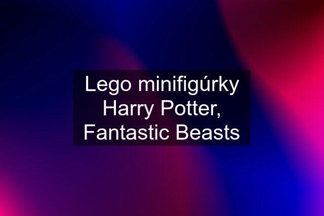 Lego minifigúrky Harry Potter, Fantastic Beasts