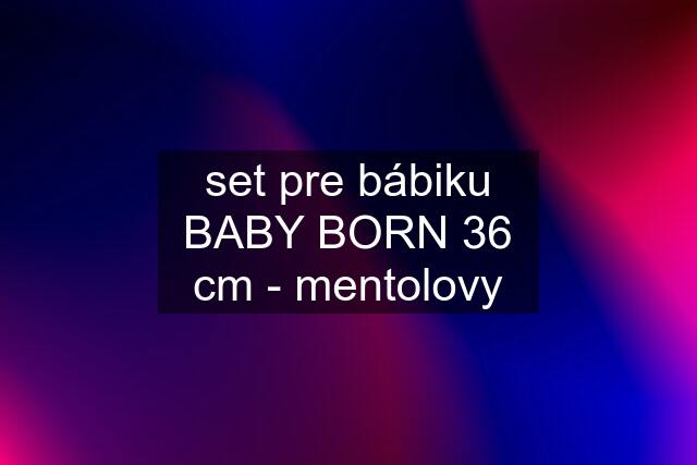 set pre bábiku BABY BORN 36 cm - mentolovy