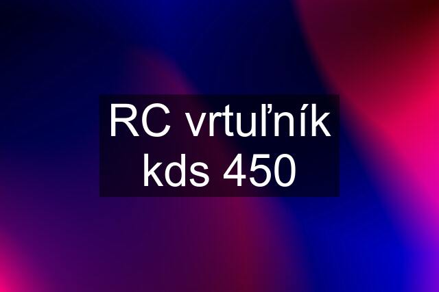 RC vrtuľník kds 450