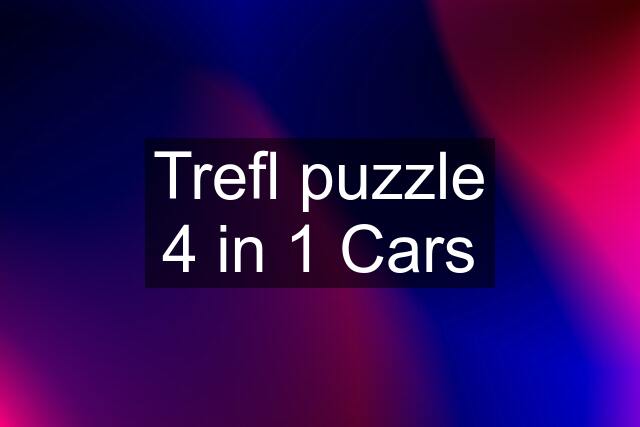 Trefl puzzle 4 in 1 Cars