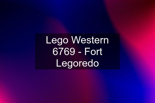 Lego Western 6769 - Fort Legoredo