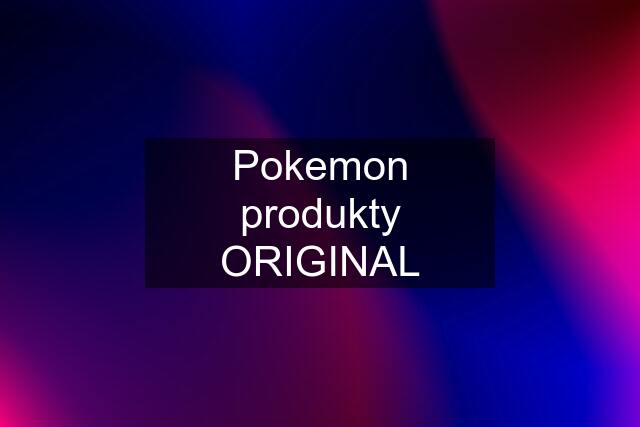 Pokemon produkty ORIGINAL