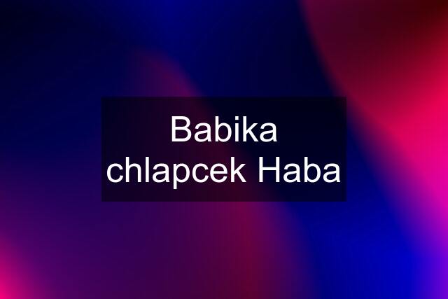 Babika chlapcek Haba