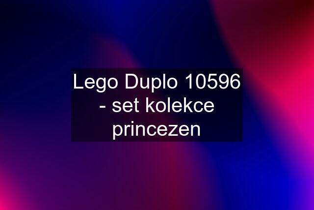 Lego Duplo 10596 - set kolekce princezen