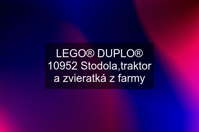 LEGO® DUPLO® 10952 Stodola,traktor a zvieratká z farmy