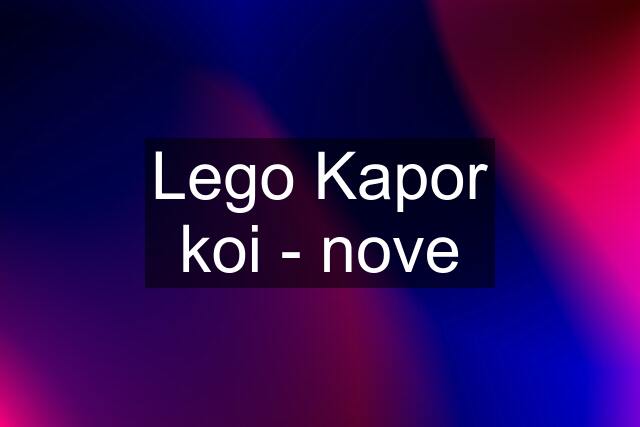 Lego Kapor koi - nove