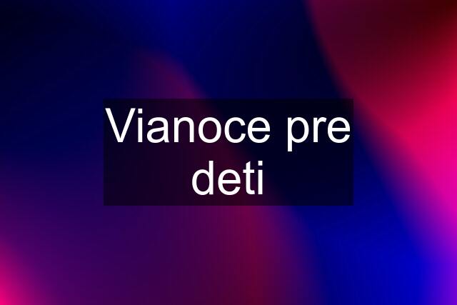 Vianoce pre deti