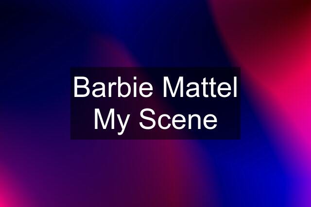 Barbie Mattel My Scene