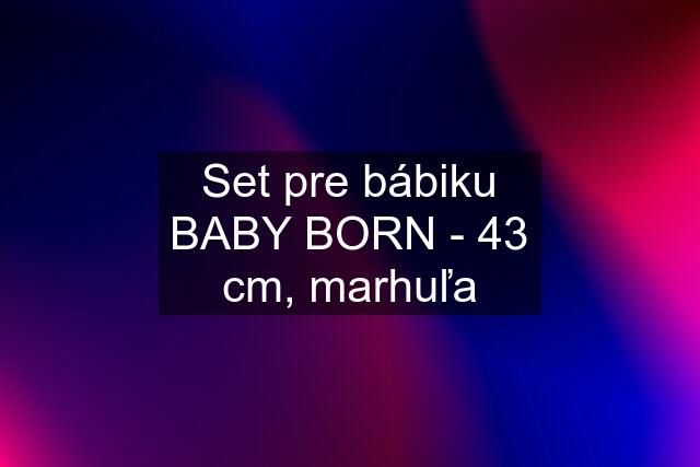 Set pre bábiku BABY BORN - 43 cm, marhuľa