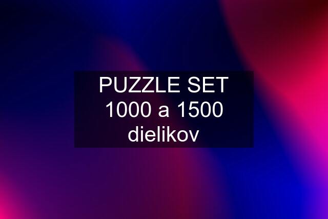 PUZZLE SET 1000 a 1500 dielikov