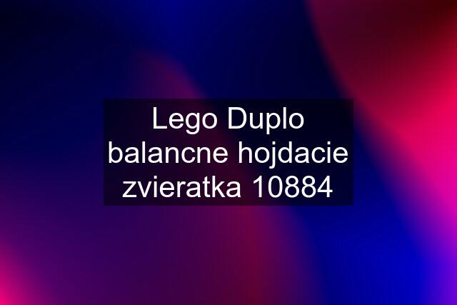 Lego Duplo balancne hojdacie zvieratka 10884