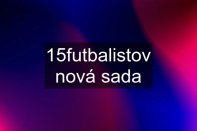 15futbalistov nová sada