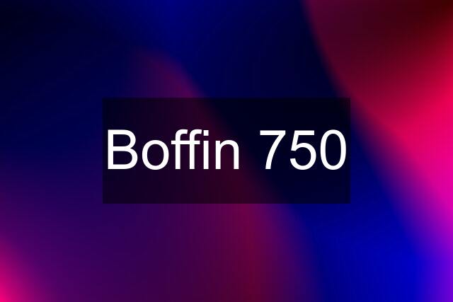 Boffin 750