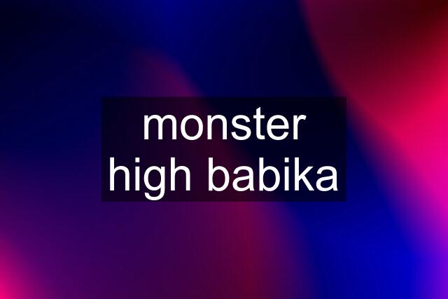 monster high babika