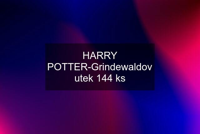 HARRY POTTER-Grindewaldov utek 144 ks