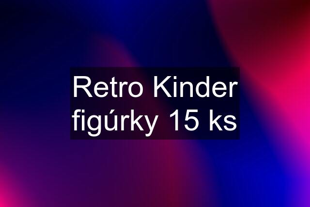 Retro Kinder figúrky 15 ks