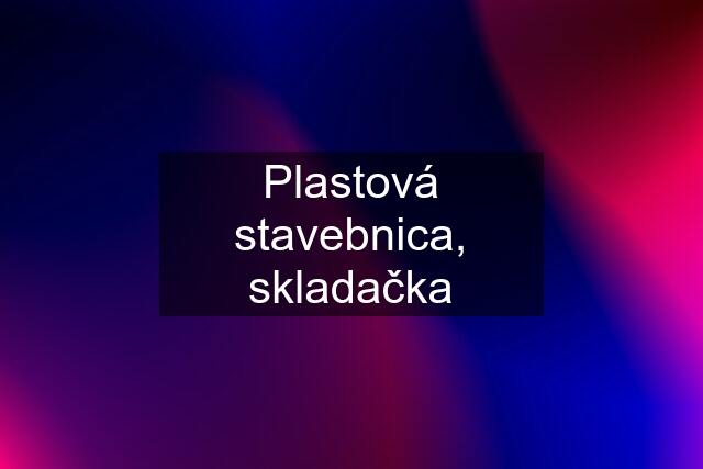 Plastová stavebnica, skladačka