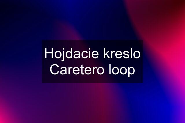 Hojdacie kreslo Caretero loop