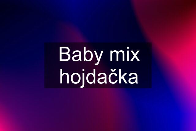 Baby mix hojdačka