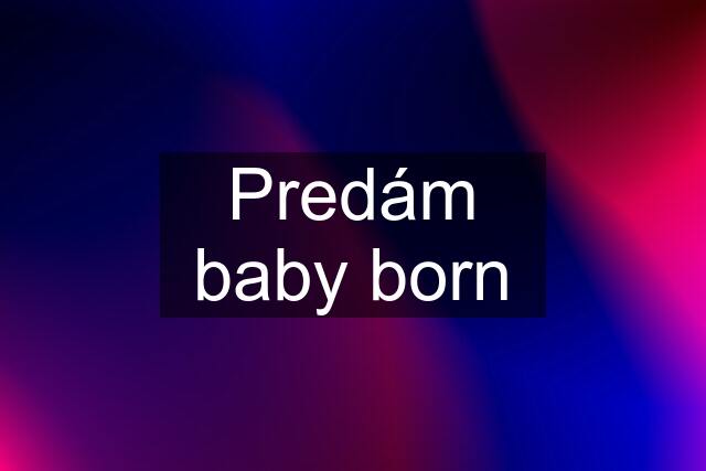 Predám baby born