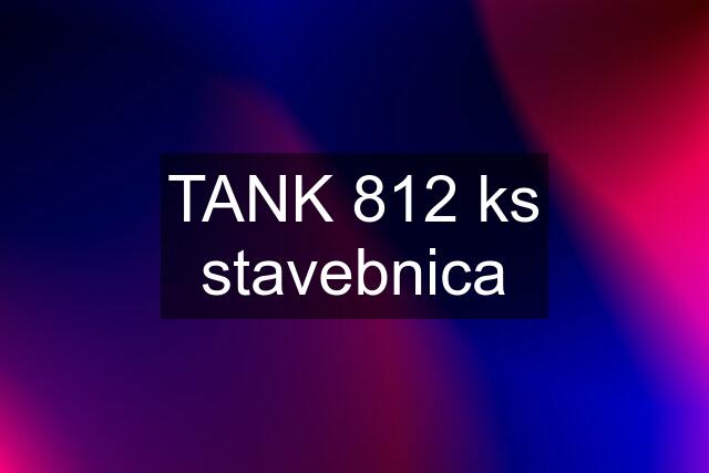 TANK 812 ks stavebnica