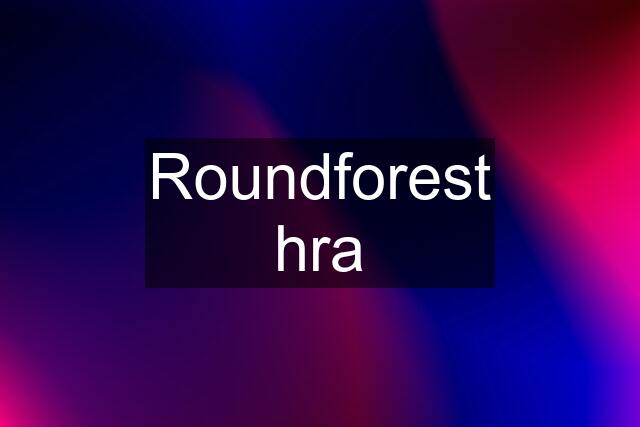 Roundforest hra