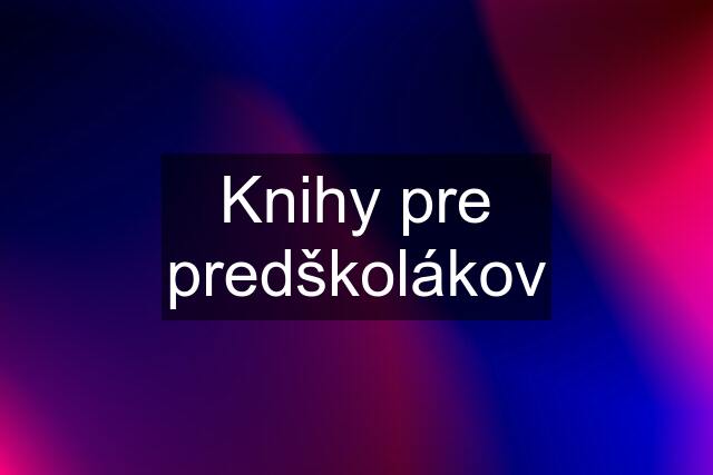 Knihy pre predškolákov