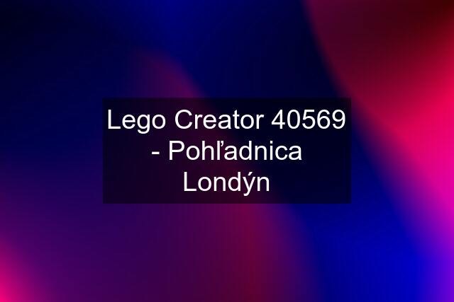 Lego Creator 40569 - Pohľadnica Londýn