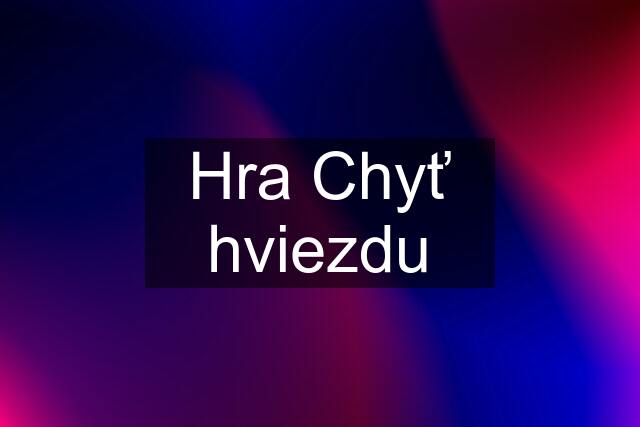 Hra Chyť hviezdu