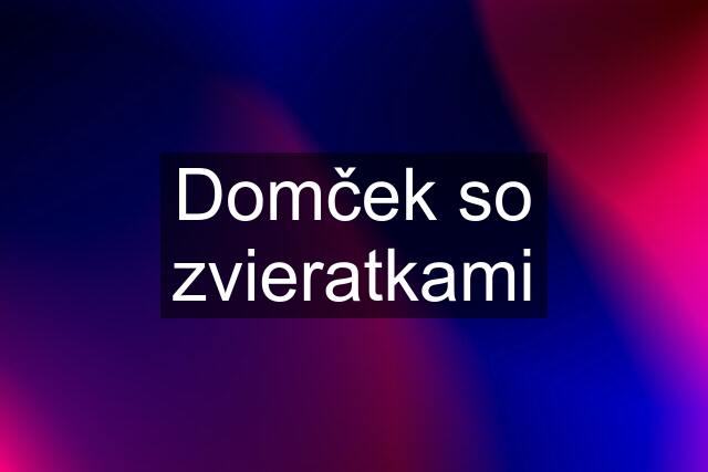 Domček so zvieratkami