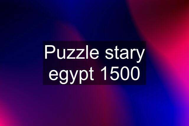 Puzzle stary egypt 1500